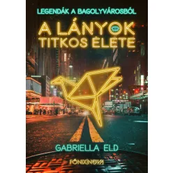 A lányok titkos élete - Legendák a Bagolyvárosból - Fantasy  témájú könyvek és olvasmányok