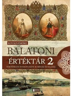   Balatoni értéktár 2. - Történelem és hagyomány - Mítosz és valóság