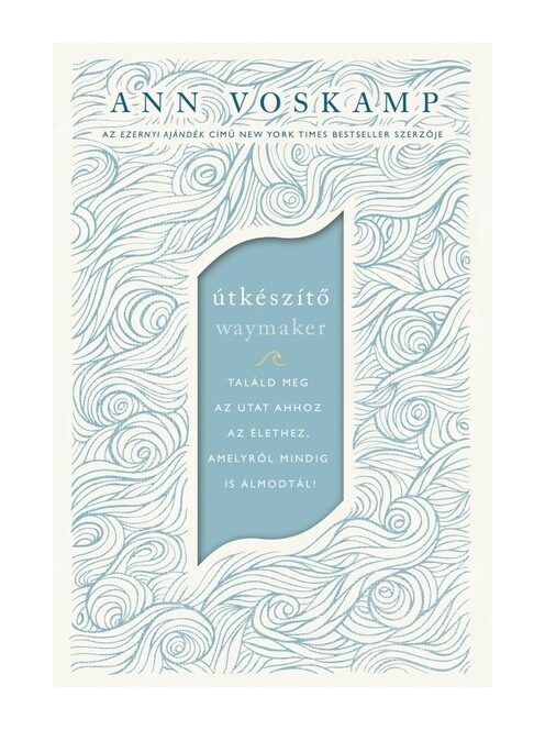 Útkészítő - Találd meg az utat ahhoz az élethez, amelyről mindig is álmodtál!