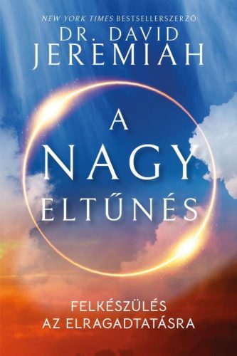 A nagy eltűnés - Felkészülés az elragadtatásra - Kereszténység  témájú könyvek és olvasmányok