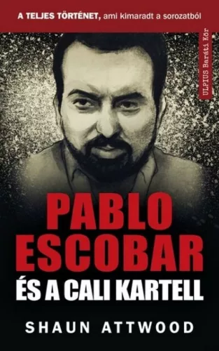 Pablo Escobar és a cali kartell - A teljes történet, ami kimaradt a NETFLIX-en - Életrajz  témájú könyvek és olvasmányok