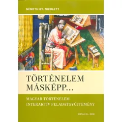   Történelem másképp... /Magyar történelem interaktív feladatgyűjtemény