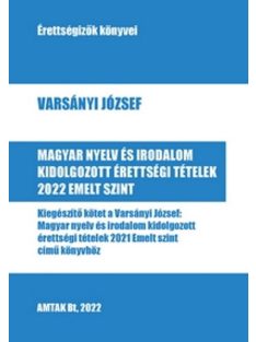   Magyar nyelv és irodalom kidolgozott érettségi tételek 2022 - Emelt szint