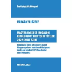   Magyar nyelv és irodalom kidolgozott érettségi tételek 2022 - Emelt szint