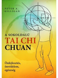   A sokoldalú Tai Chi Chuan - Önfejlesztés, önvédelem, egészség