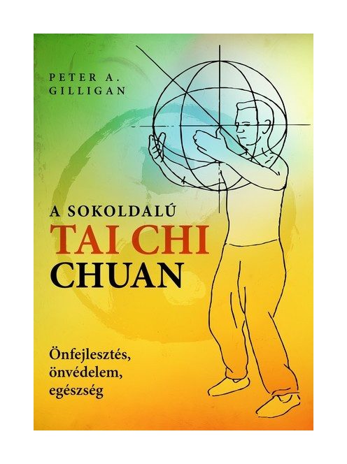 A sokoldalú Tai Chi Chuan - Önfejlesztés, önvédelem, egészség