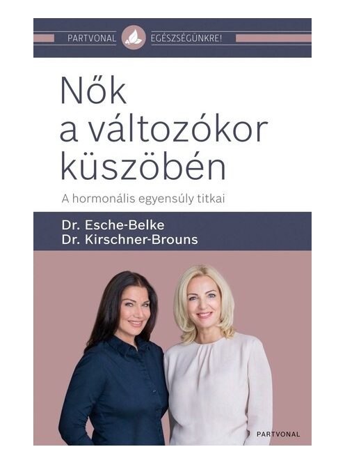 Nők a változókor küszöbén - A hormonális egyensúly titkai