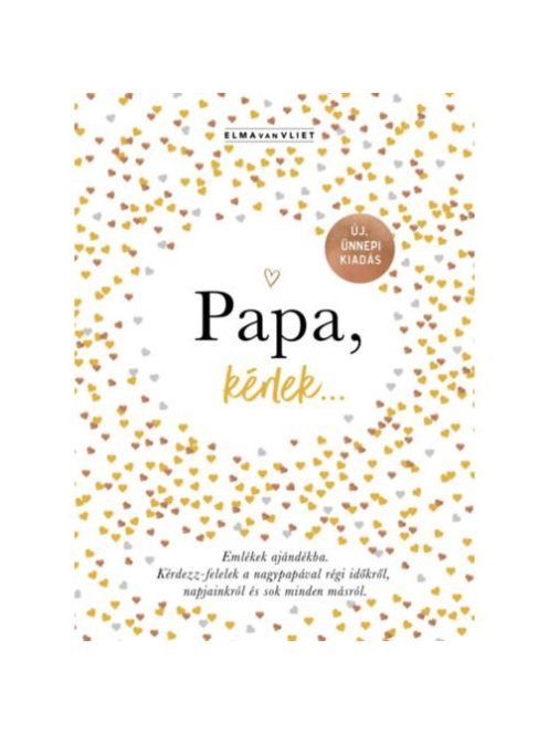 Papa, kérlek… - Emlékek ajándékba. Kérdezz-felelek a nagypapával régi időkről, napjainkról és sok minden másról. (új kia