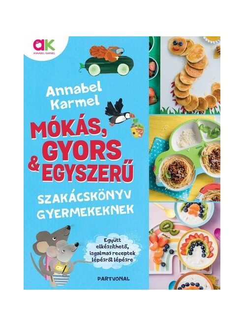 Mókás, gyors és egyszerű - Szakácskönyv gyermekeknek