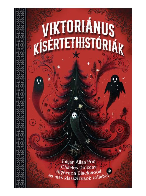 Viktoriánus kísértettörténetek - Edgar Allan Poe, Charles Dickens, Algernon Blackwood és más klasszikusok tollából