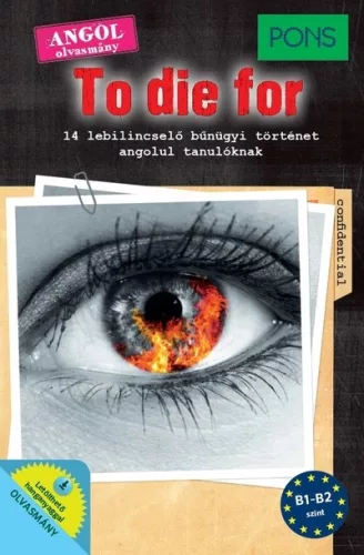 PONS To Die For - 14 lebilincselő bűnügyi történet angolul tanulóknak - Angol  témájú könyvek és olvasmányok