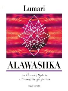   Alawashka - Az Őseredeti nyelv és a Teremtő Rezgés forrása