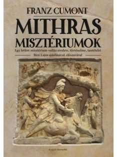   Mithras misztériumok - Egy letűnt misztérium-vallás eredete, történelme, tantételei