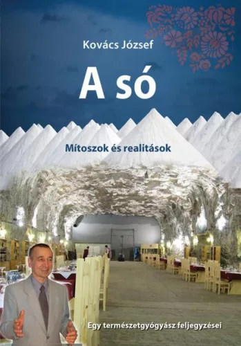A só - Mítoszok és realitások - Orvostudomány természetgyógyászati és alternatív szemléletű könyvek