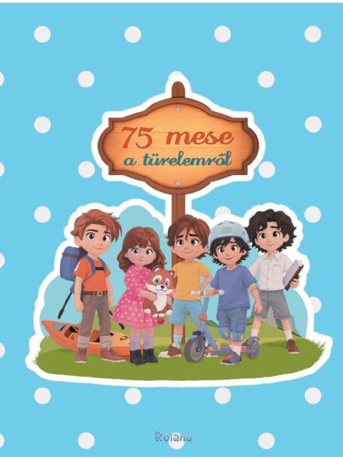 75 mese a türelemről
