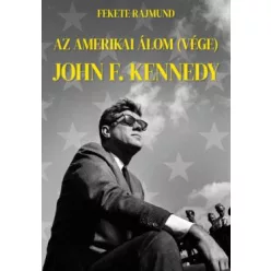 Az amerikai álom (vége) - John F. Kennedy
