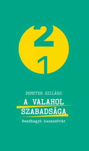 A valahol szabadsága - Rendhagyó hazaszótár - 21 - Politika  témájú könyvek és olvasmányok