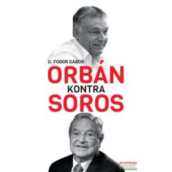 Orbán kontra Soros - Három fejezet Orbán és Soros négy évtizedes küzdelméről - Politika  témájú könyvek és olvasmányok