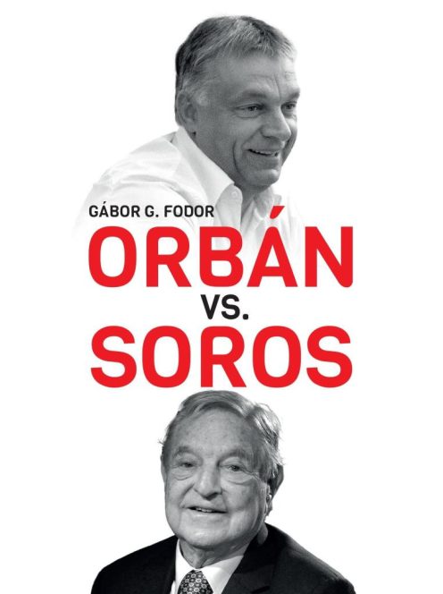 Orbán vs. Soros - Three Chapters on the Four-decade Duel Betweenn Orbán and Soros