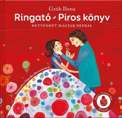 Ringató - Piros könyv - Hetvenhét magyar népdal - Zene  témájú könyvek és olvasmányok