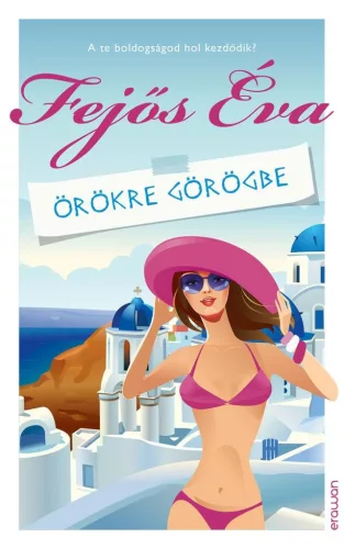 Örökre Görögbe - A te boldogságod hol kezdődik?