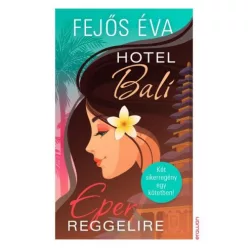 Hotel Bali - Eper reggelire - Két sikeregény egy kötetben! - Romantikus  témájú könyvek és olvasmányok