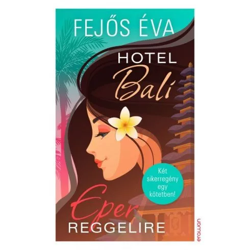 Hotel Bali - Eper reggelire - Két sikeregény egy kötetben! - Romantikus  témájú könyvek és olvasmányok