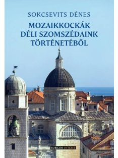 Mozaikkockák déli szomszédaink történetéből