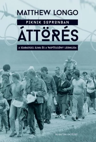 Áttörés - A szabadság álma és a vasfüggöny leomlása - Ismeretterjesztő  témájú könyvek és olvasmányok