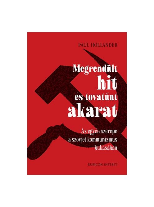 Megrendült hit és tovatűnt akarat - Az egyén szerepe a szovjet kommunizmus bukásában