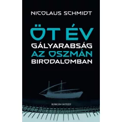 Öt év gályarabság az Oszmán Birodalomban - Ismeretterjesztő  témájú könyvek és olvasmányok