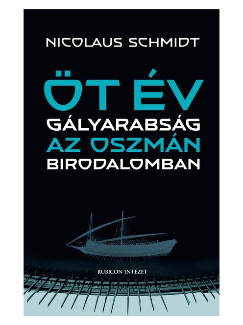Öt év gályarabság az Oszmán Birodalomban