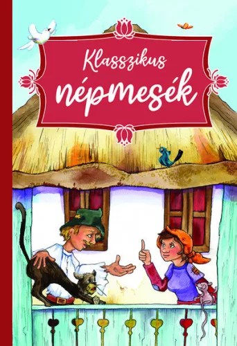 Klasszikus népmesék - Mesekönyvek, mesegyűjtemények mesék és fejlesztő könyvek gyermekeknek
