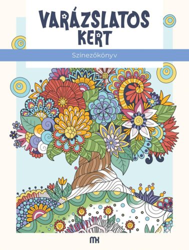 Varázslatos kert - Színezőkönyv - Kreativitás  témájú könyvek és olvasmányok