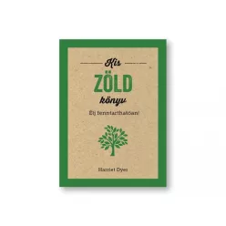 Kis zöld könyv - Élj fenntarthatóan! - Ismeretterjesztés egészségtudatos életmódhoz kapcsolódó könyvek