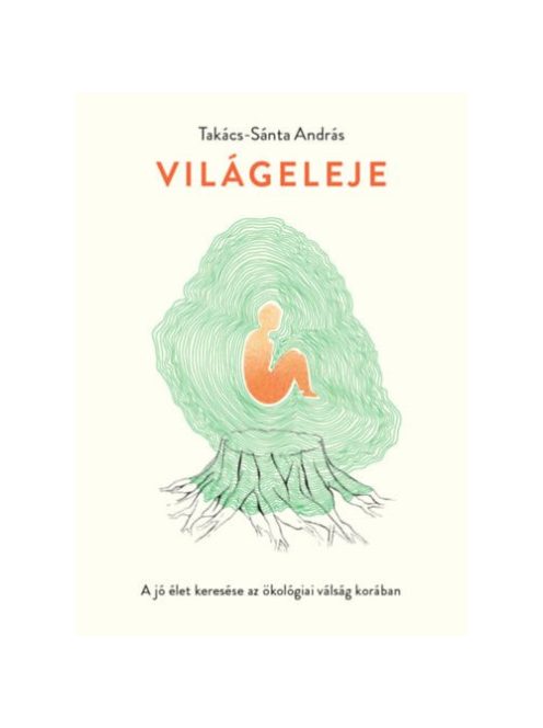 Világeleje - A jó élet keresése az ökológiai válság korában