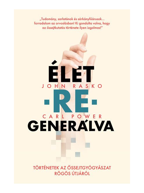 ÉLET-RE-GENERÁLVA - Történetek az őssejtgyógyászat rögös útjáról