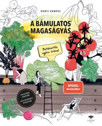 A bámulatos magaságyás - Betakarítás egész évben - Kertek és növények  témájú könyvek és olvasmányok