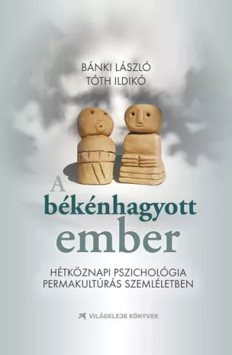 A békénhagyott ember - Hétköznapi pszichológia permakultúrás szemléletben