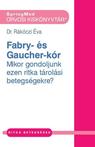 Fábry- és Gaucher-kór - Orvosi kiskönyvtár - Orvosi könyvek egészségtudatos életmódhoz kapcsolódó könyvek