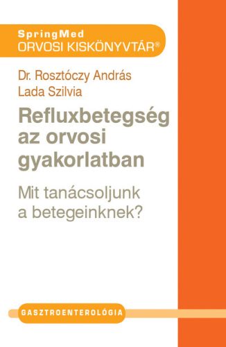 Refluxbetegség az orvosi gyakorlatban - Orvosi könyvek egészségtudatos életmódhoz kapcsolódó könyvek