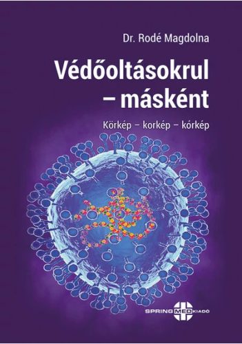 Védőoltásokrul - másként - Orvosi könyvek egészségtudatos életmódhoz kapcsolódó könyvek