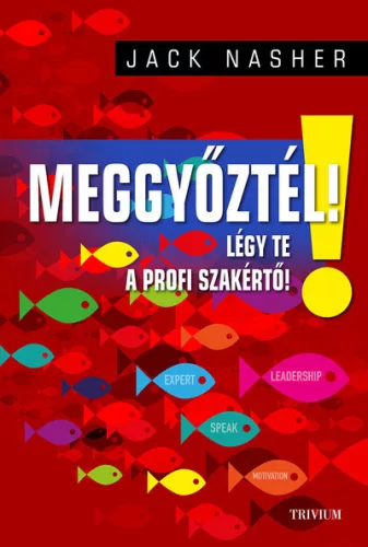 Meggyőztél ! - Légy Te a profi szakértő! - Üzleti kommunikáció  témájú könyvek és olvasmányok