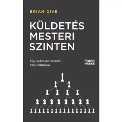   Küldetés mesteri szinten - Egy százéves vezetői titok feltárása
