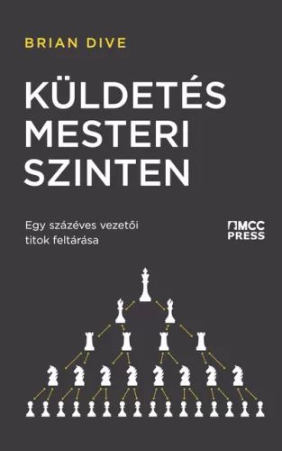 Küldetés mesteri szinten - Egy százéves vezetői titok feltárása