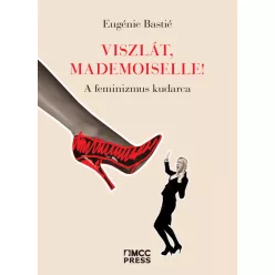 Viszlát, mademoiselle! - A feminizmus kudarca - Szociológia  témájú könyvek és olvasmányok