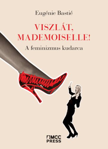 Viszlát, mademoiselle! - A feminizmus kudarca - Szociológia  témájú könyvek és olvasmányok