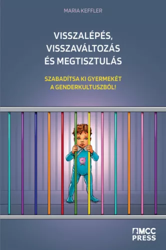 Visszalépés, visszaváltozás és megtisztulás - Szabadítsa ki gyermekét a genderkultuszból! - Szociológia  témájú könyvek és olvasmányok