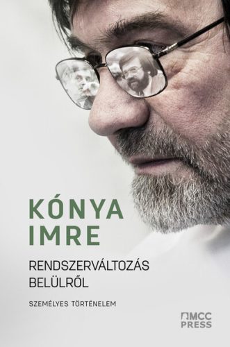 Rendszerváltozás belülről - Személyes történelem - Politika  témájú könyvek és olvasmányok