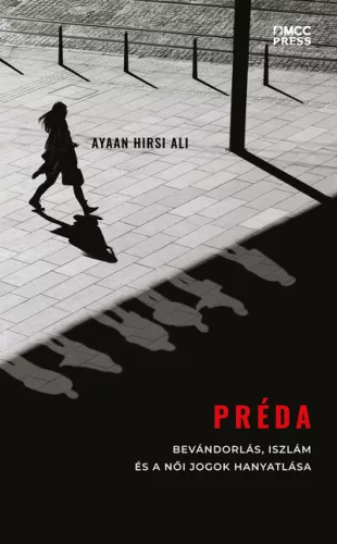Préda - Bevándorlás, iszlám és a női jogok hanyatlása - Szociológia  témájú könyvek és olvasmányok